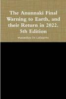 The Anunnaki Final Warning to Earth, and Their Return in 2022. 5th Edition