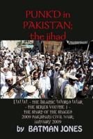 PUNK'D in Pakistan; I.W.W. The Islamic World War - The Series Volume 1 - The Start of the Staged 2009 Pakistani Civil War; January 2009