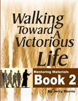 Walking Toward a Victorious Life Book 2