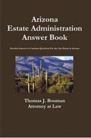 Arizona Estate Administration Answer Book