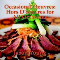 Occasional Oeuvres:Hors D'oeuvres for All Occasions