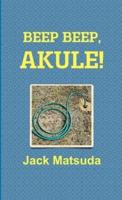 Beep Beep, Akule!