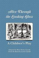 Alice Through the Looking Glass - A Children's Play