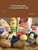 The Smoke Alarm Is Not Your Dinner Bell (Color)