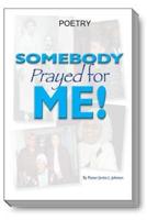 SOMEBODY PRAYED FOR ME: POETRY