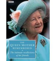 The Queen Mother Remembered