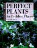 Perfect Plants for Problem Places