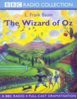 The Wizard of Oz. A BBC Radio 4 Full-Cast Dramatisation