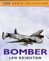 Bomber. A Dramatised Account of Len Deighton's Masterpiece of War, as Heard on Radio 4