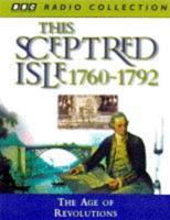 This Sceptred Isle. V. 7 The Age of Revolutions 1760-1792