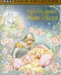 Ten Classic Fairy Tales. Performed by John Baddeley & Cast
