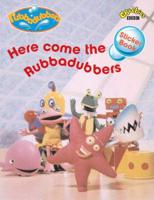 Rubbadubbers: Here Come The Rubbadubbers Sticker Book (PB)