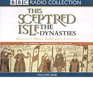 This Sceptred Isle. Vol 1 Dynasties: Britain's Most Powerful Families