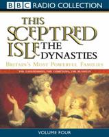 This Sceptred Isle. Vol 4 Dynasties: Britain's Most Powerful Families