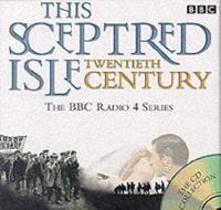 This Sceptred Isle. Vol 1-5 . The BBC Ra The Twentieth Century