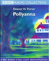 Pollyanna. A BBC Radio 4 Full-Cast Dramatisation. Starring William Hootkins