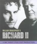 King Richard II. A BBC Radio 3 Full-Cast Dramatisation. Starring Sam West & Joss Ackland