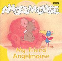 My Friend Angelmouse