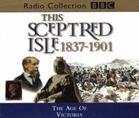 This Sceptred Isle. Vol 10 The Age of Victoria 1837-1901