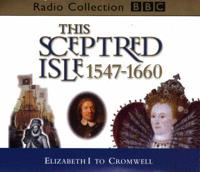 This Sceptred Isle. Vol. 4 1547-1660