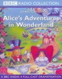 Alice in Wonderland. A BBC Radio 4 Full-Cast Dramatisation