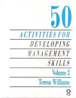50 Activities for Developing Management Skills. Vol.2