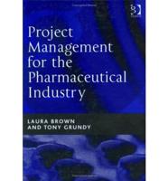 Project Management for the Pharmaceutical Industry