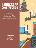 Landscape Construction. Vol. 3 Earth and Water Retaining Structures