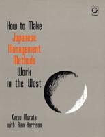 How to Make Japanese Management Methods Work in the West