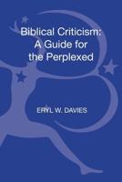 Biblical Criticism: A Guide for the Perplexed