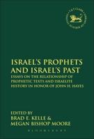 Israel's Prophets and Israel's Past: Essays on the Relationship of Prophetic Texts and Israelite History in Honor of John H. Hayes