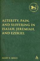 Alterity, Pain and Suffering in Isaiah, Jeremiah and Ezekiel
