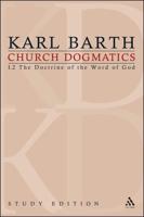 Church Dogmatics Study Edition 3: The Doctrine of the Word of God I.2 Â§ 13-15