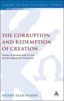 The Corruption and Redemption of Creation: Nature in Romans 8.19-22 and Jewish Apocalyptic Literature