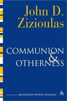 Communion and Otherness: Further Studies in Personhood and the Church