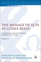 The Message of Acts in Codex Bezae, Volume 3: A Comparison with the Alexandrian Tradition: Acts 13.1-18.23: The Ends of the Earth, First and Second Ph