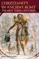 Christianity in Ancient Rome: The First Three Centuries