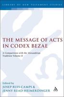 The Message of Acts in Codex Bezae: A Comparison with the Alexandrian Tradition, Volume 2