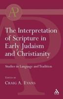 Interpretation of Scripture in Early Judaism and Christianity: Studies in Language and Tradition