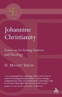 Johannine Christianity: Essays on Its Setting, Sources and Theology