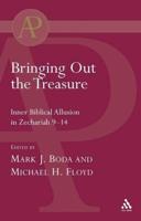 Bringing Out the Treasure: Inner Biblical Allusion in Zechariah 9-14