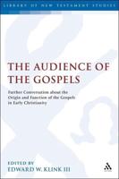 The Audience of the Gospels: The Origin and Function of the Gospels in Early Christianity