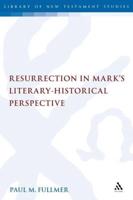Resurrection in Mark's Literary-Historical Perspective