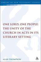 One Lord, One People: The Unity of the Church in Acts in Its Literary Setting