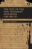 The Text of the New Testament Apocrypha (100-400 CE)