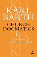 Church Dogmatics The Doctrine of the Word of God, Volume 1, Part1