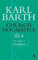 Church Dogmatics The Doctrine of Creation, Volume 3, Part 4: The Command of God the Creator