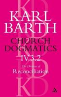 Church Dogmatics The Doctrine of Reconciliation, Volume 4, Part 3.2