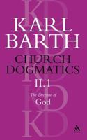 Church Dogmatics the Doctrine of God, Volume 2, Part 1: The Knowledge of God; The Reality of God