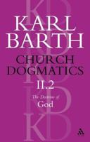 Church Dogmatics, Volume II, Part 2: The Doctrine of God